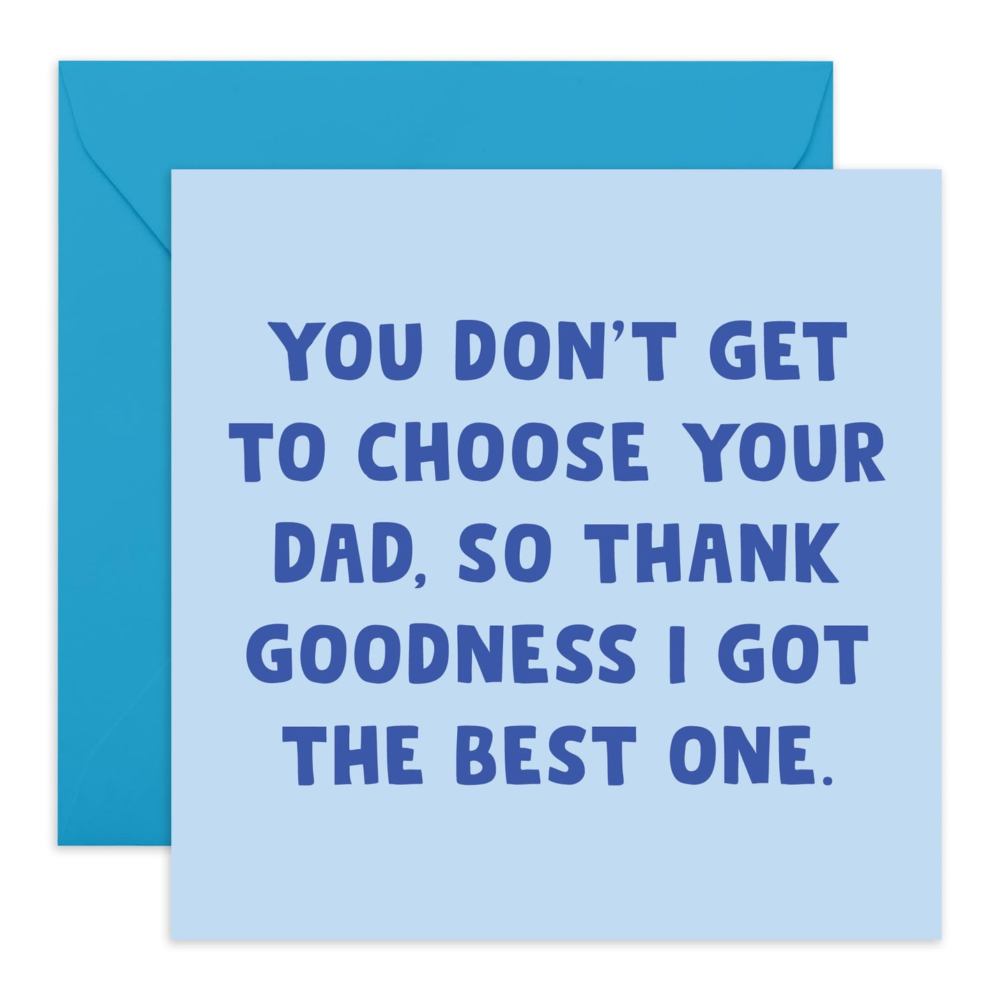 Heartfelt Greeting Card - 'Don’t Get To Choose Your Dad - So Thank Goodness I Got The Best One!' - For Dad - Perfect For Father’s Day, Or All Occasions - Comes With Fun Stickers By Central 23