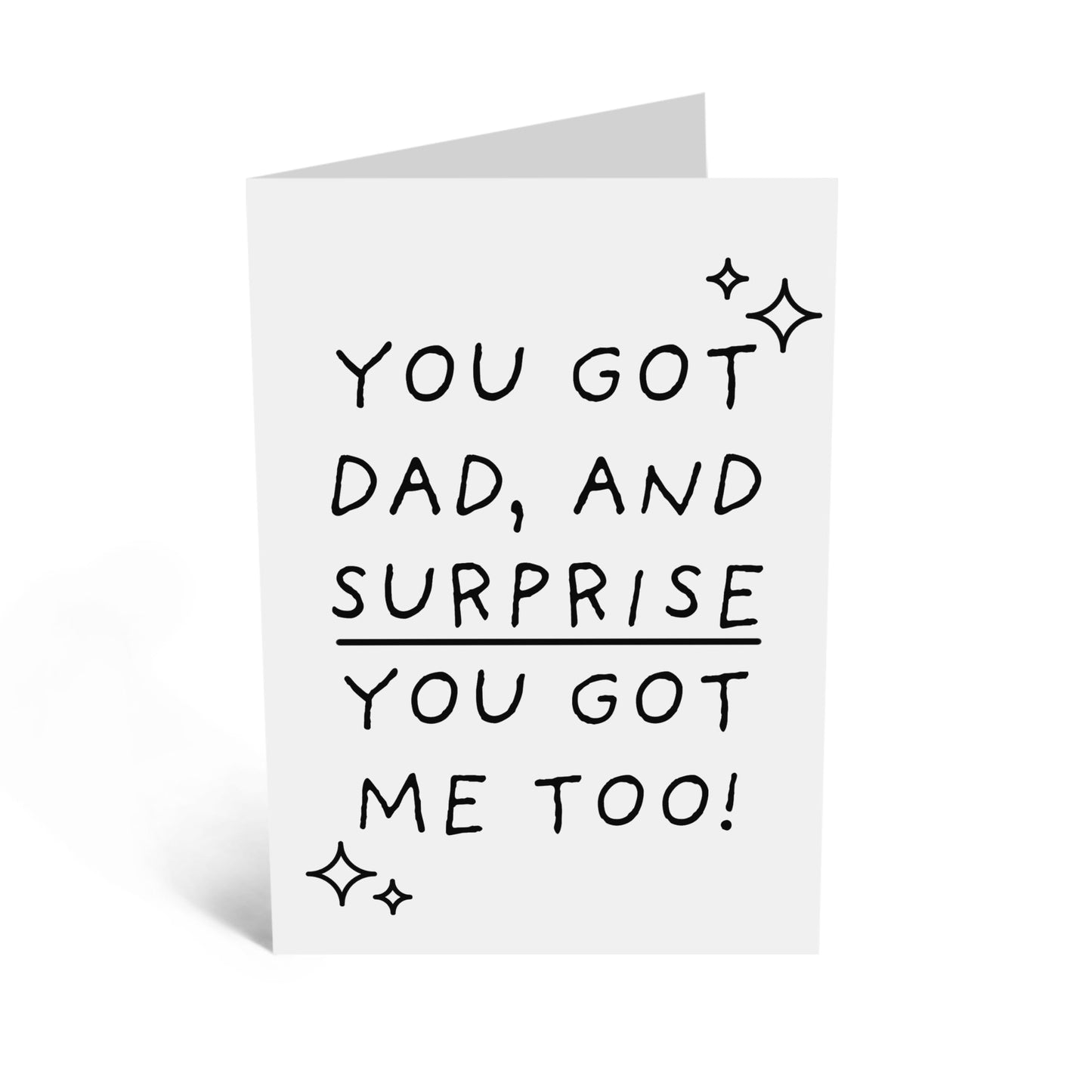 Humorous Greeting Card for the Family - 'YOU GOT DAD & SURPRISE, YOU GOT ME TOO' - For Mum, Daddy, Mama, Mummy, Her, Women -Ideal for Any Occasion, Fathers Day, Mothers Day - Comes with Stickers
