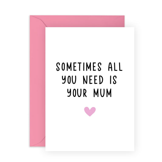 Mum Birthday Card - All You Need Is Your Mum - Mothers Day Card - Gifts For Her From Daughter Or Son - Womens Birthday Card For Mummy Step Mum - Comes With Stickers - By Central 23