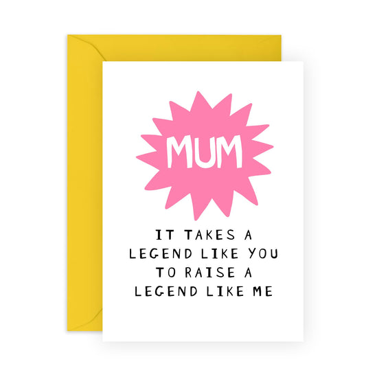 Funny Birthday Card For Mum From Daughter - It Takes A Legend Like You To Raise A Legend Like Me - Mothers Day Card For Women Wife Her - Cheeky Gifts For Mummy Mama - Comes With Stickers By Central 23
