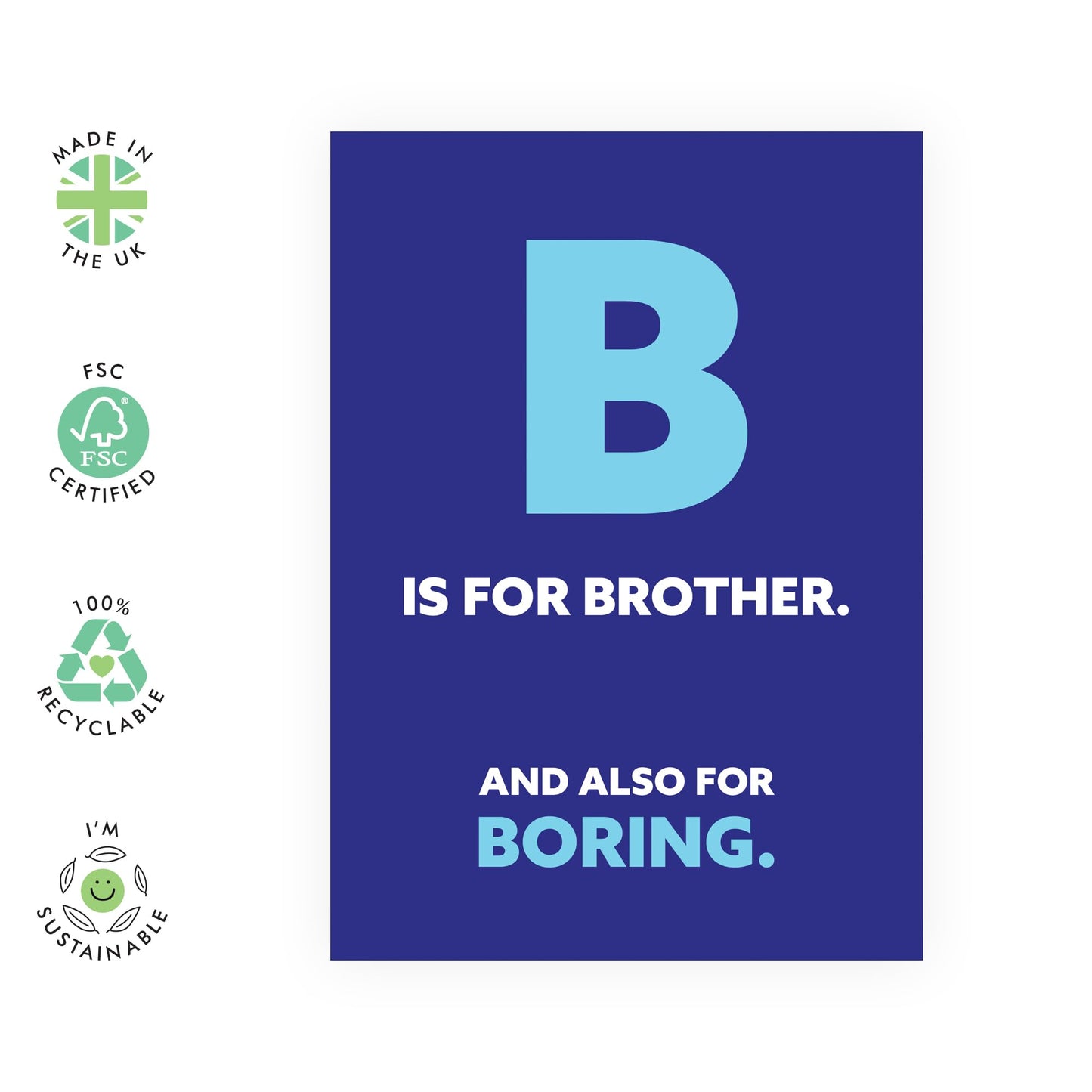 Hilarious Letter B Birthday Card - 'B Is For Brother Boring' - Gifts for Bruv, Siblings, Family, Bro, Him, Guys - B Stands For - Comes with Fun Stickers