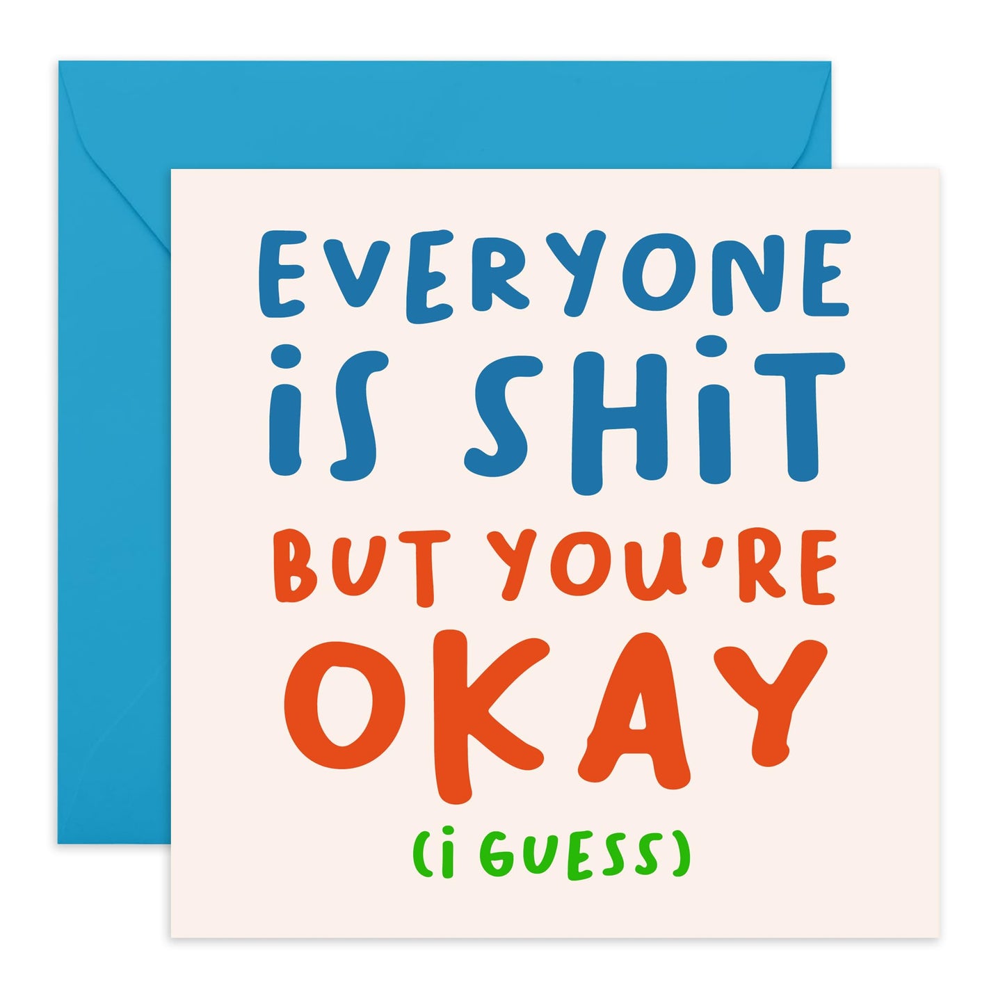 Valentine's Day Cards For Friends - Everyone Is Shit, But You're Okay ( I Guess) - Best Friend Birthday Card - Sweet Thank You Appreciation Cards For Men Women - Comes With Stickers By Central 23