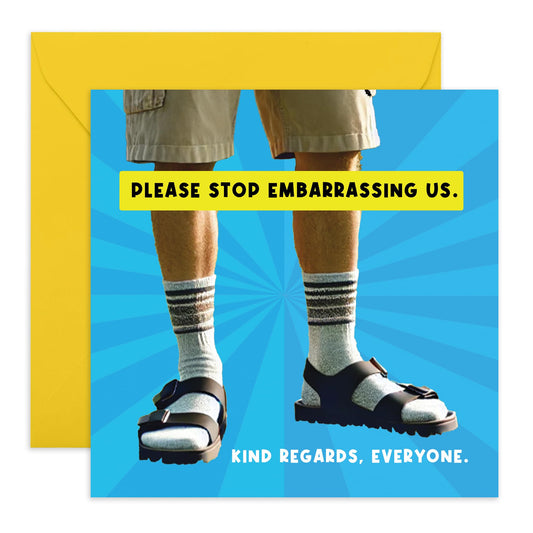 Hilarious Greeting Card - 'Please Stop Embarrassing Us' - Jokes for Friends, Fathers, Grandfather, Husband, Hubby, Uncle - Rocking the Sandals - Comes with Fun Stickers