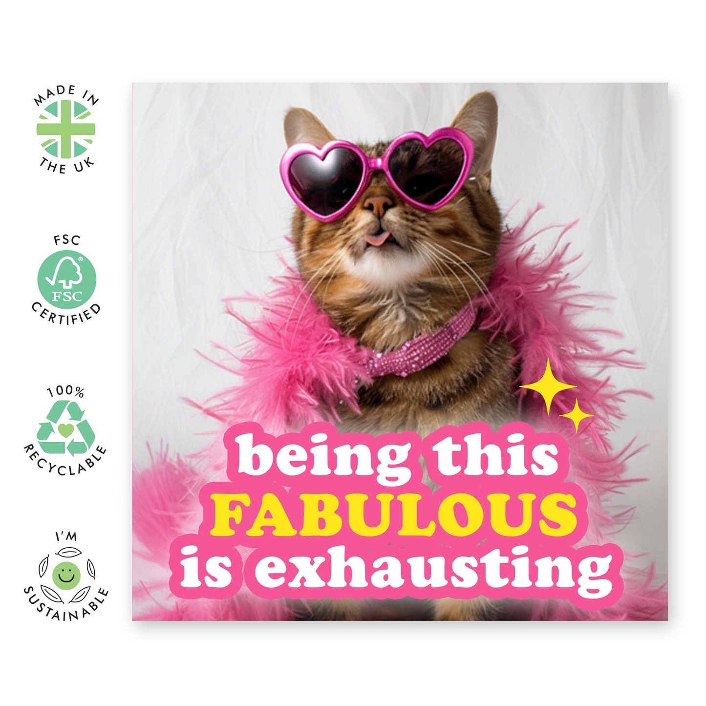 Cute & Funny Greeting Card - 'Being This Fab' - Joke For BFFs, Best Friends, Sister, Sis, Family, Colleagues, Coworkers - Classy Cat - Comes with Fun Stickers