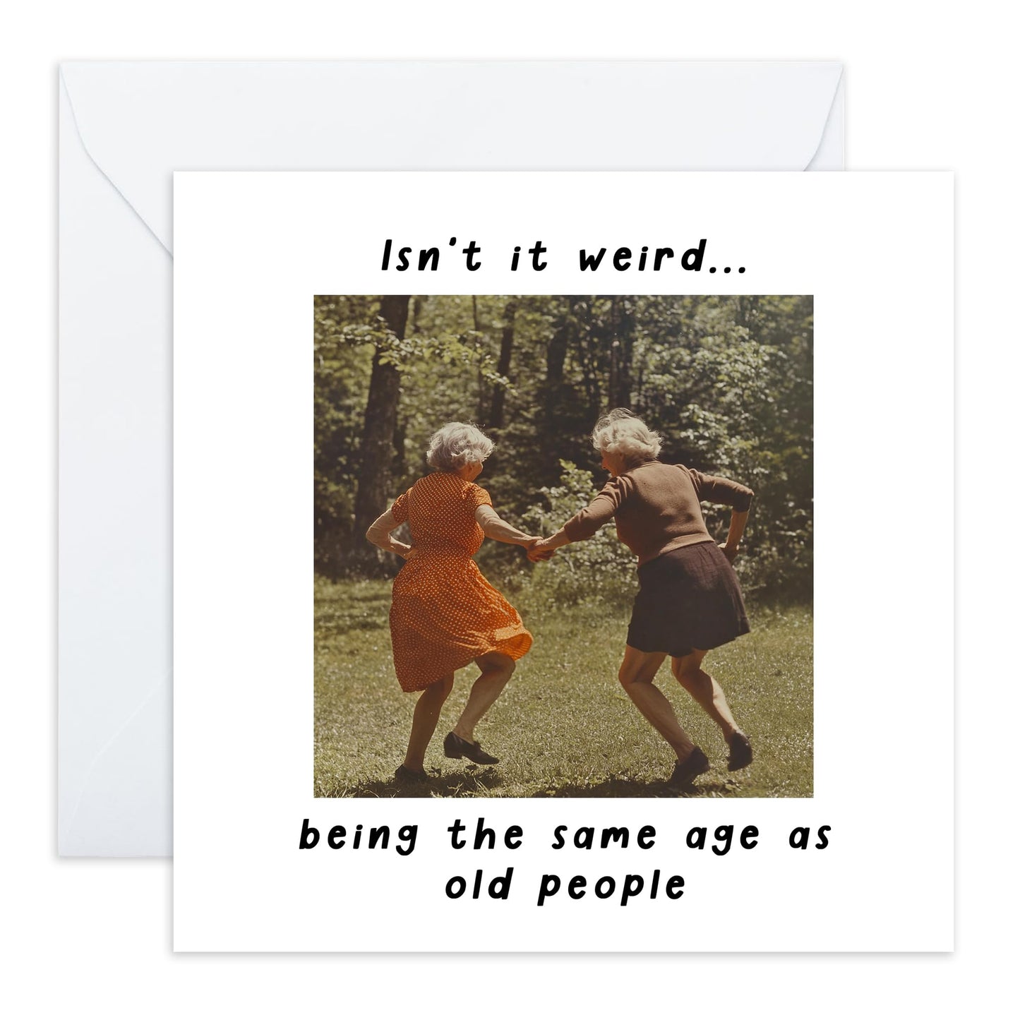 Funny Birthday Card For Old Ladies - 'Isn’t It Weird' - Gifts for Women, Her, Best Friend, Besties, Sister, BFF - 30th 40th 50th 60th - Comes with Fun Stickers