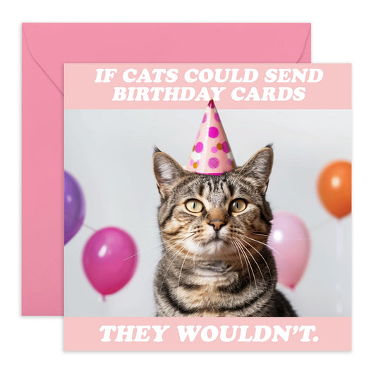 Cute Happy Birthday Card - 'Cats Could Send Cards' - Presents for BFFs, Friends, Coworkers, Siblings, Officemates, Sisters - Cute Cat in a Party Hat - Comes with Fun Stickers