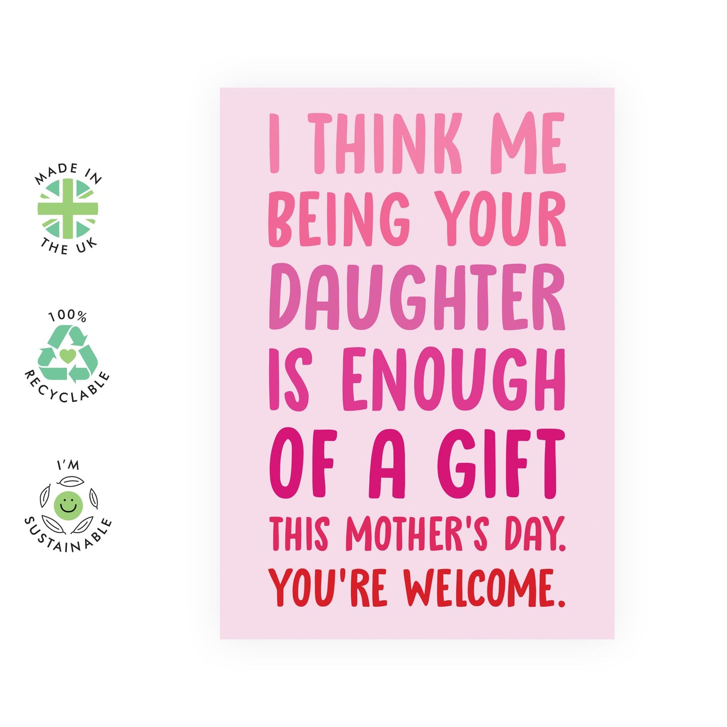 Funny Mother's Day Card from Daughter – "Me Enough of a Gift" – Humorous Greeting Card for Mum, Mummy, Mama, Ma, Mam, Her, She, Women, Ladies - Jokes & Sarcasm - Comes with Fun Stickers