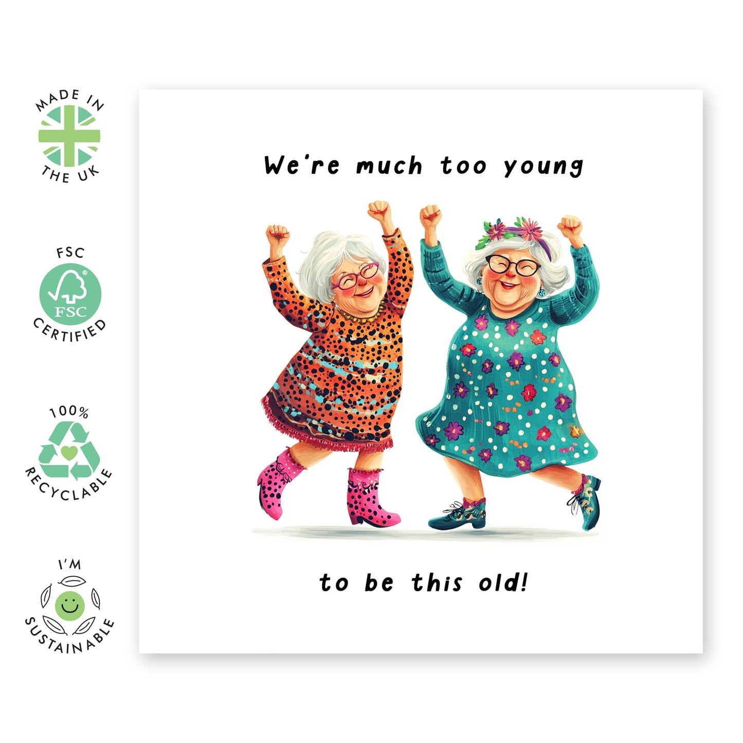 Dancing Friends Birthday Card - 'We're Much Too Young' - Gifts for Him, Her, Women, Bestie, Sister, Cousin, Old Friends, BFF - Young At Heart - Comes with Fun Stickers