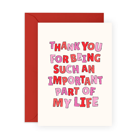 Thank You Card - 'Important Part Of My Life' - Showing Gratitude to Besties, Best Friends, BFFs, Bruv, Bro, Sis, Colleagues, Coworkers, Neighbours - Sincerely - Comes with Fun Stickers