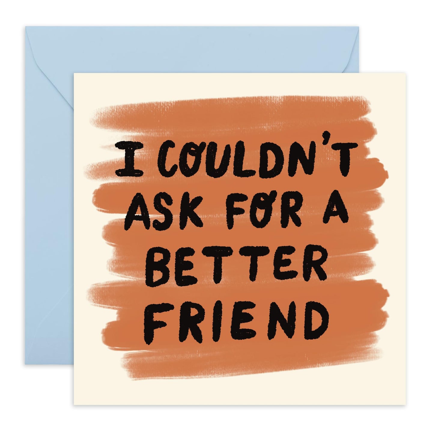 Greeting Card with Friendly Message - 'Couldn't Ask For A Better Friend' - Gifts for BFF, Best & Close Friends, Sisters, Sis, Gal , Bruv, Mate, Her, Colleague - Important - Comes with Fun Stickers