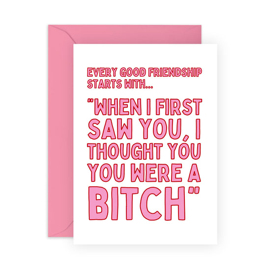 Funny Birthday & Friendship Card - 'Though You Were A B*tch' - Gifts for Besties, Best Friends, BFF, Colleagues, Partners, Sis, Girls, Her - First Impressions - Comes with Fun Stickers