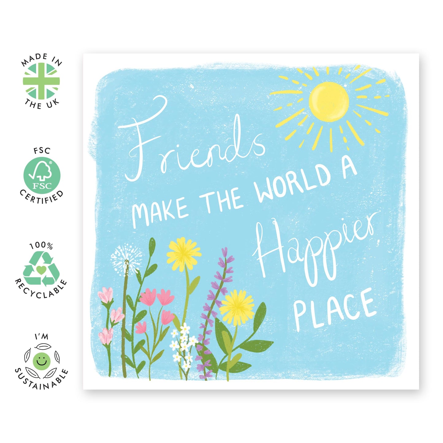 Friendly Greeting Card - 'Friends Happier Place 3' - Gift for Besties, Best Friends, Colleagues, Coworkers, BFF, Cousin, Coworkers, Sis, Family - Sun & Flowers - Comes with Fun Stickers