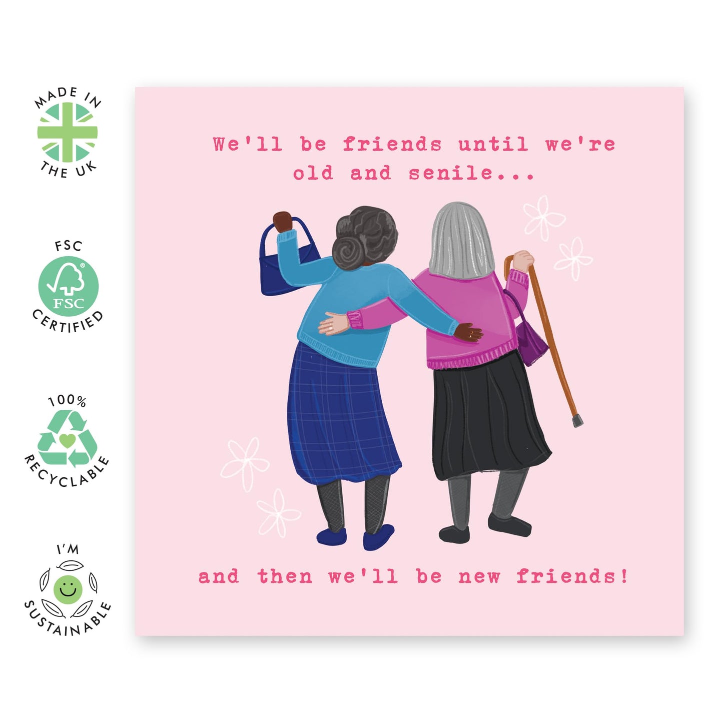 Friendship Greeting Card - 'Friends Old and Senile' - Message for BFF, Besties, Girlfriends, Close Friend, Sister, Sis, Her - In Sickness and Health - Comes with Fun Stickers