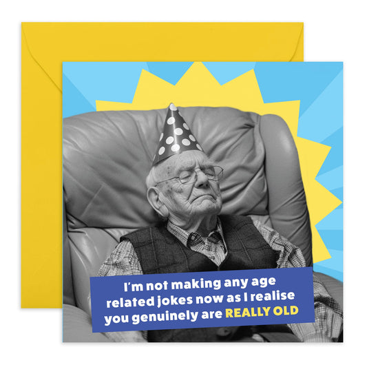 Funny Birthday Card - 'Genuinely are really old' - Jokes for Birthday Celebrants, Husband, Men, Grandfathers, Uncles - Making Fun About the Age - Comes with Fun Stickers