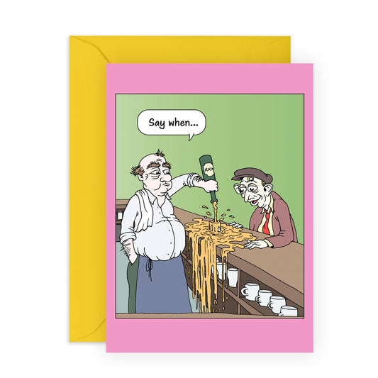 Funny Birthday Card For Men - Say When - Humour - Friends Birthday Card - Humorous Birthday Gifts For Husband Boyfriend Brother - Dad Birthday Cards - Comes With Stickers - By Central 23