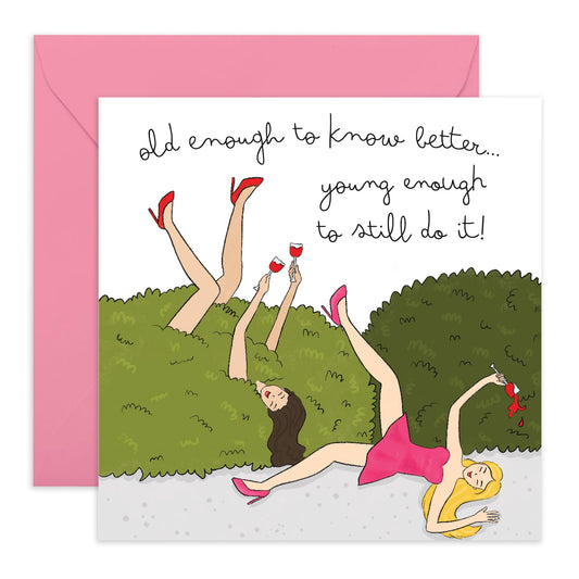 Funny Birthday Card - 'Young Enough To Still Do It' - Gifts for Best Friends, Besties, BFF,Girlfriends, Sister, Sis, Gals, Girls, Ladies - Drunk and Wild - Comes with Fun Stickers