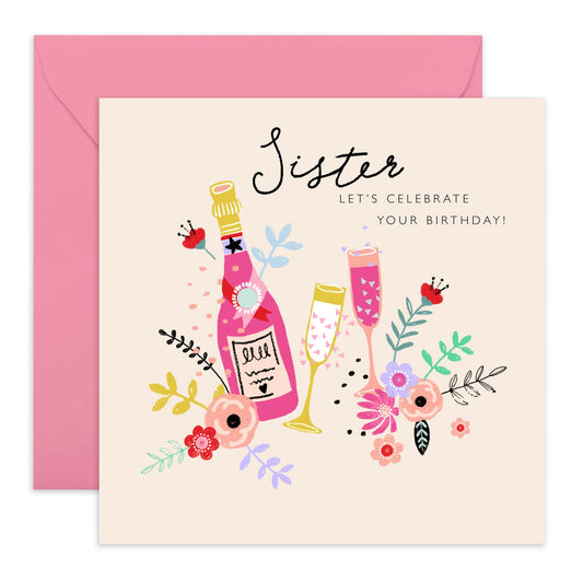 Sister Birthday Card For Women - Champagne Celebration - Sweet Heartfelt Gifts For Her - Elegant Greeting Cards Female Siblings - Floral Cards And Envelopes - Comes With Fun Stickers By Central 23