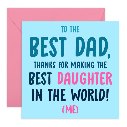 Funny Greeting Card - 'DAD BEST DAUGHTER'- Perfect for Showing Appreciation with Humor - "Thanks for Making the Best Daughter. Me!" - Ideal for Your Amazing Dad - Comes With Stickers By Central 23