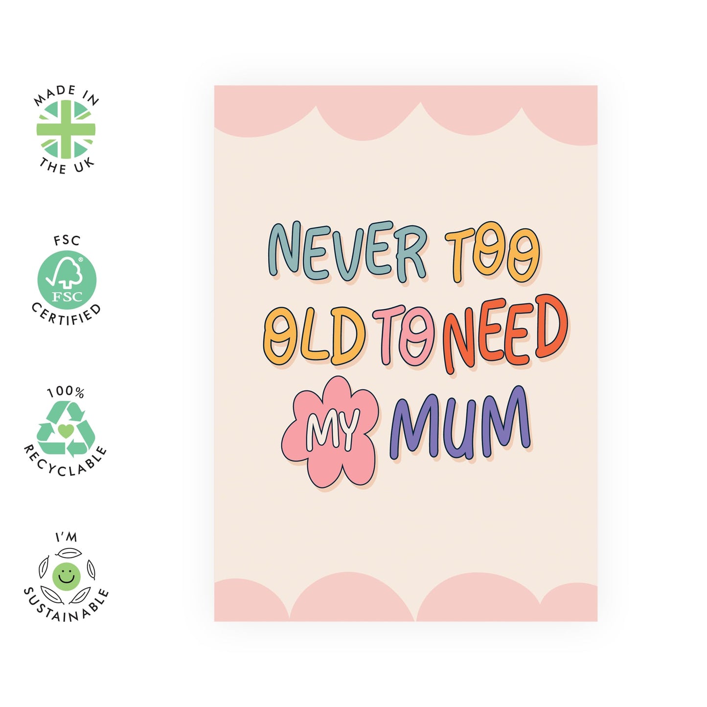 Mum Birthday Cards - Never Too Old To Need My Mum - Gifts for Her, Mummy, Mama, Ma, Women, Ladies - Mothers Day Card From Daughter Son Son - Cute Design - Comes With Fun Stickers