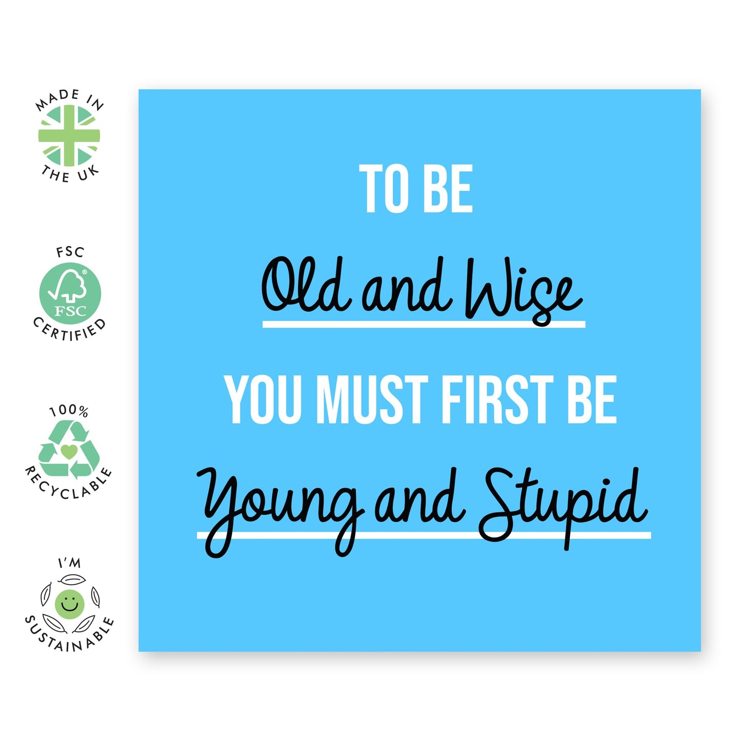 Birthday Card & Advise To Youngsters - 'Old and Wise, Young And Stupid' -Gifts for Students, Son, Daughter, Friends, Bruv, Mates, Colleagues - Life Experience - Comes with Fun Stickers