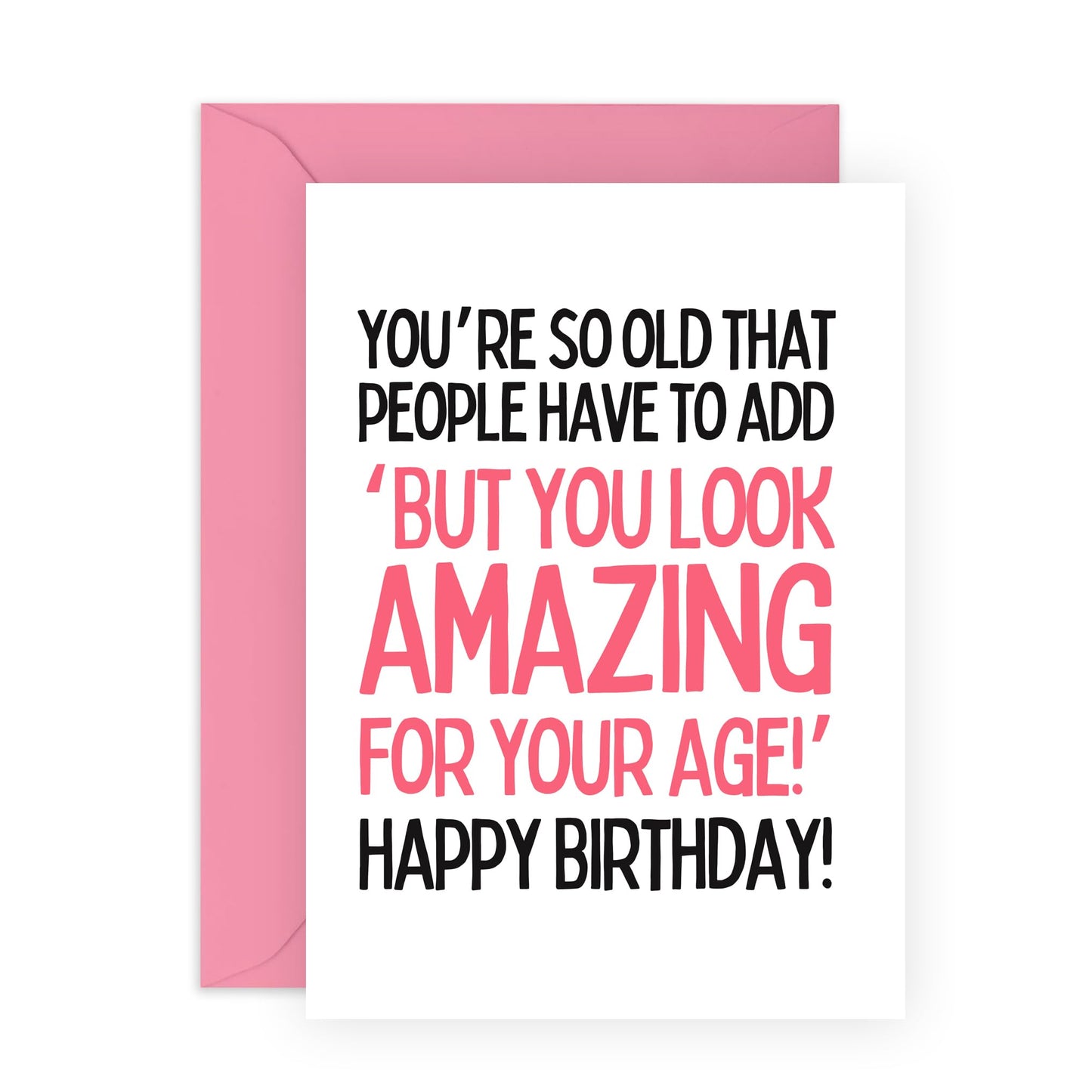 Funny Birthday Card for Middle Aged Women - 'But You Look Amazing' - Gifts for Mum, Best Friends, BFF, Sister, Auntie, Colleagues, Co-Workers, Her - 40s 50s - Comes with Fun Stickers