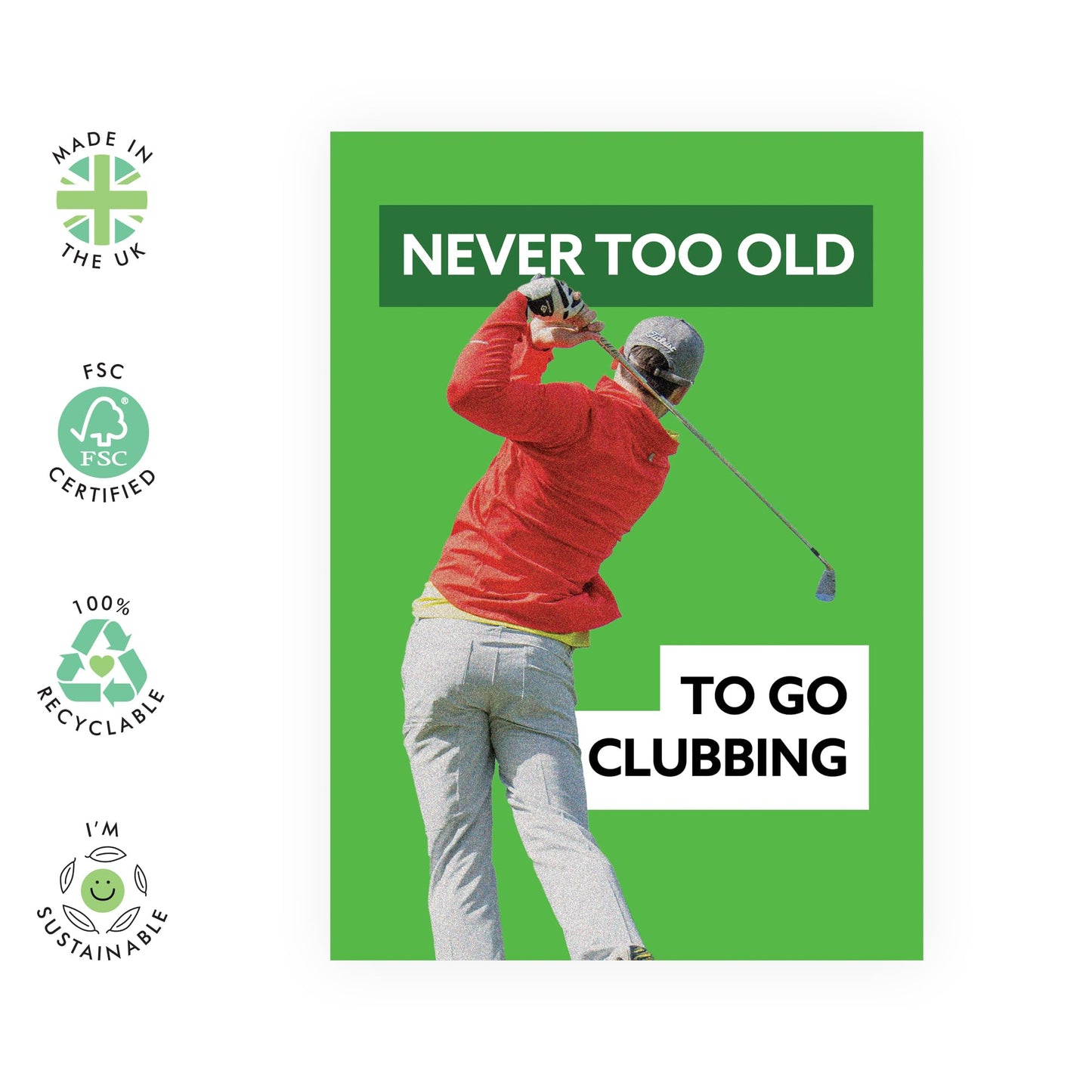 Golfer's Birthday Card- 'Never Too Old Clubbing Golf' - Gifts for Him, Men, Guys, Dad, Boys, Uncle, Friends, Colleagues, Coworkers - Playing Golf - Comes with Fun Stickers