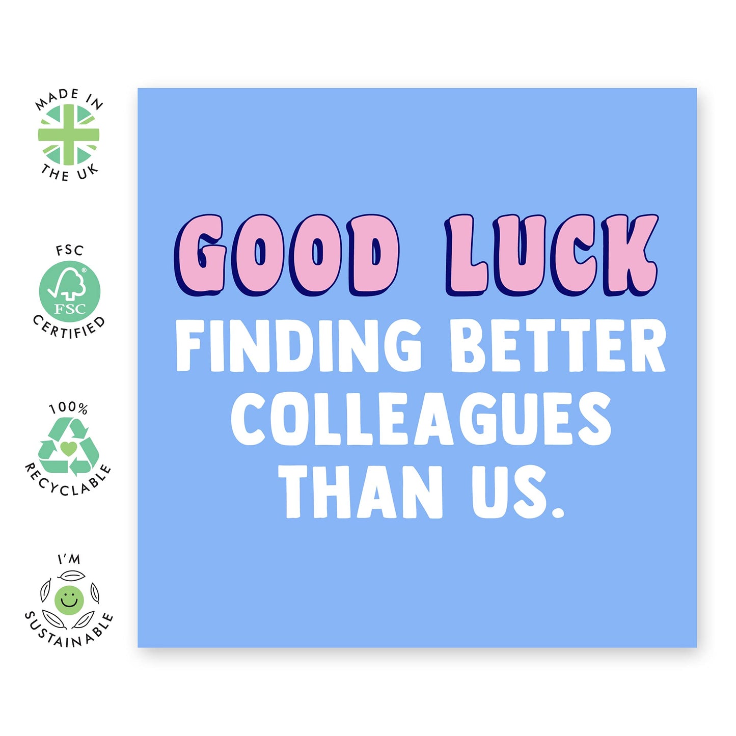 Central 23 - Funny Leaving Card -'Good Luck Finding Better Colleagues Than Us' - Cheeky Leaving Card for Her - Comes With Fun Stickers