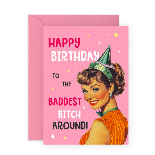 Funny Birthday Card for Her - Retro Greeting Card for Best Friend, Bestie, BFF or Sister - "Baddest Bitch Around"- Comes with Fun Stickers