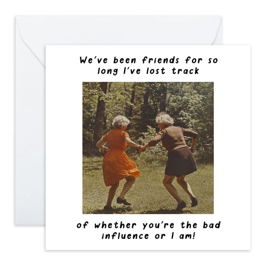 Birthday Card for Long Time Friends - 'Bad Influence' - Gifts for Women, Her, Best Friend, Besties, Sister, BFF - Who is responsible - Comes with Fun Stickers