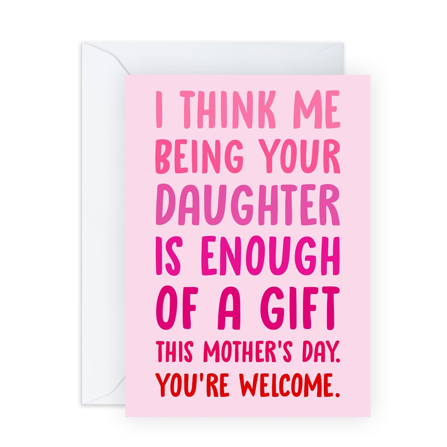 Funny Mother's Day Card from Daughter – "Me Enough of a Gift" – Humorous Greeting Card for Mum, Mummy, Mama, Ma, Mam, Her, She, Women, Ladies - Jokes & Sarcasm - Comes with Fun Stickers