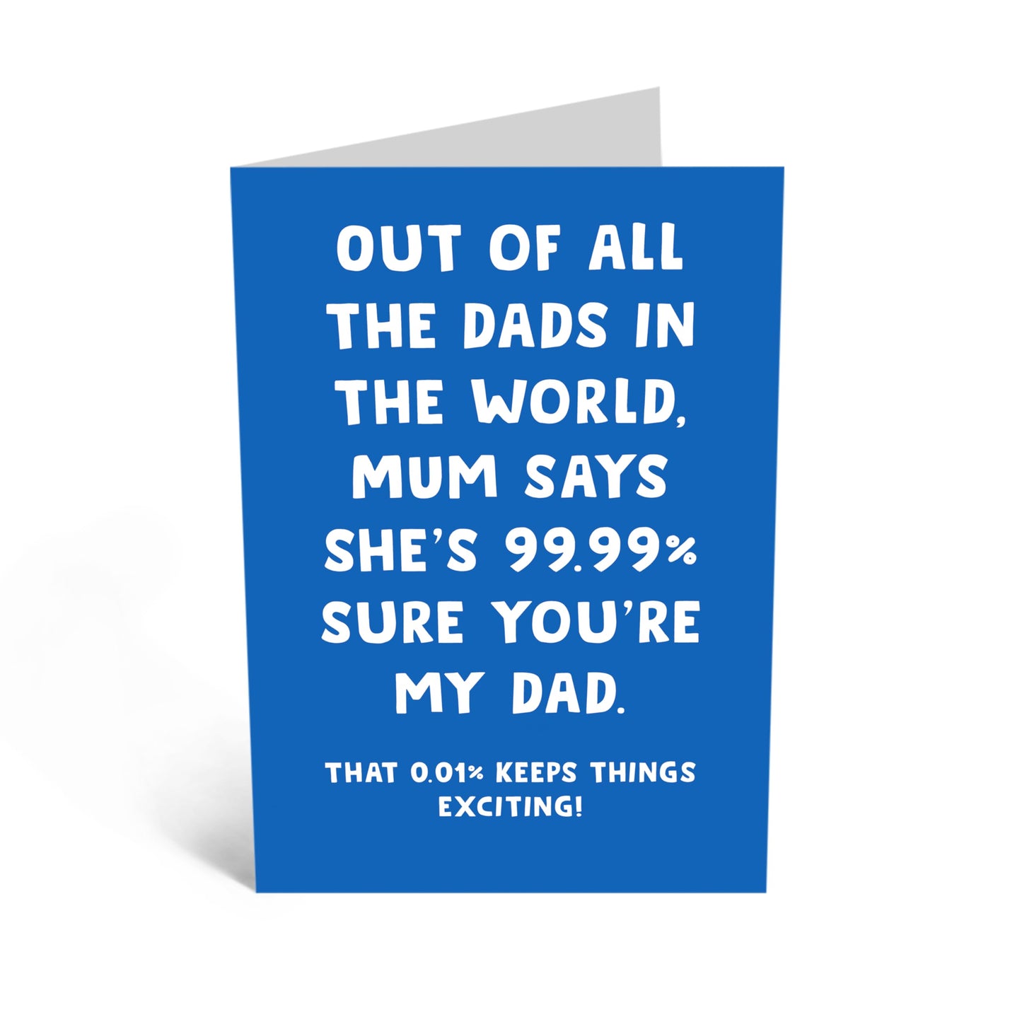 Funny Card - '99.9% YOU'RE MY DAD' - For the Dad Who's Almost Perfect - Perfect for a Laugh and Celebrating Your Special Bond - Ideal for Any Occasion - Comes with Stickers by Central 23