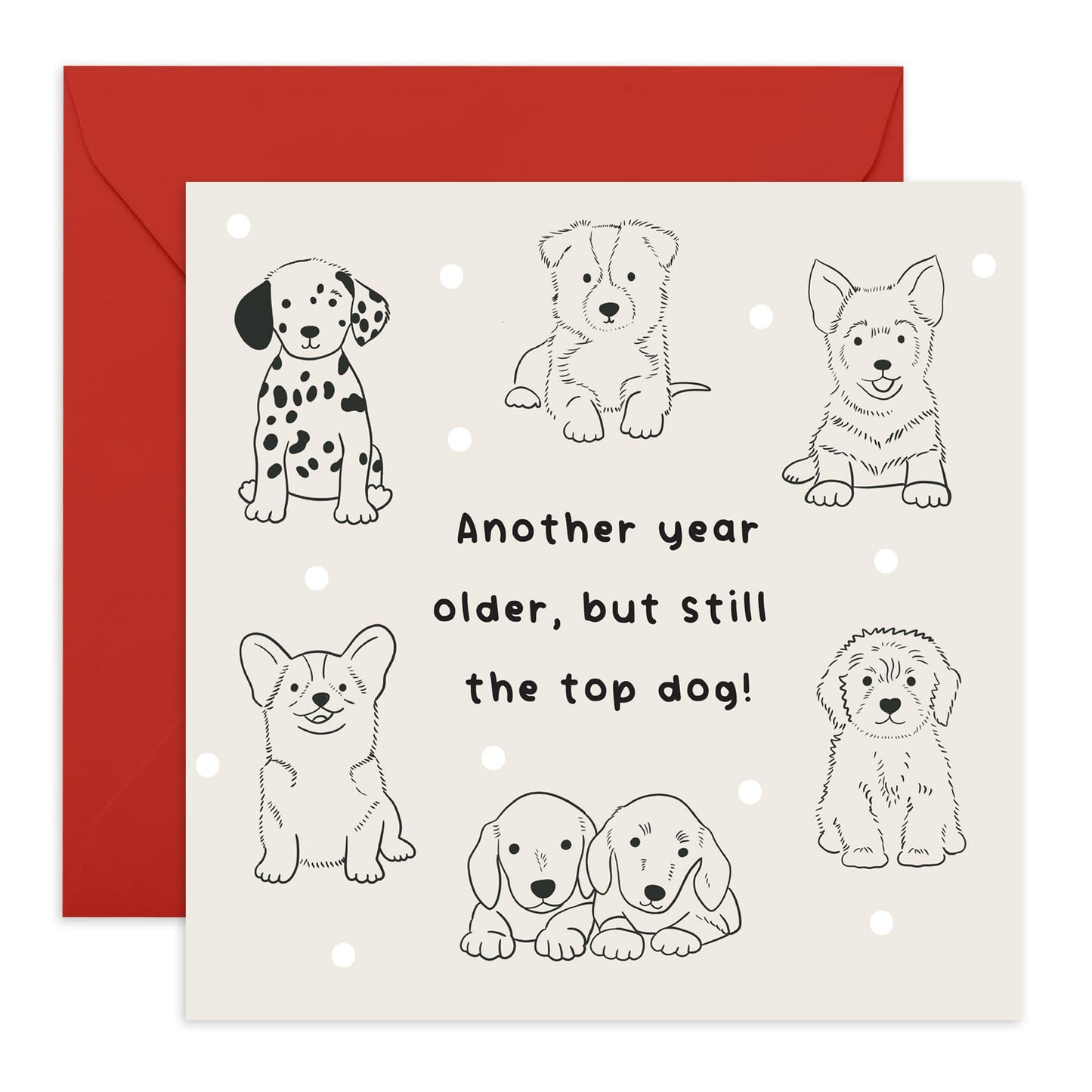 Funny Dog Birthday Card - "Another Year Older, Still the Top Dog!" - Cute Puppy-Themed Greeting Card for Dog Lovers - For Friends, Him, Brother, Dad, Men, Family, or Pet Enthusiasts