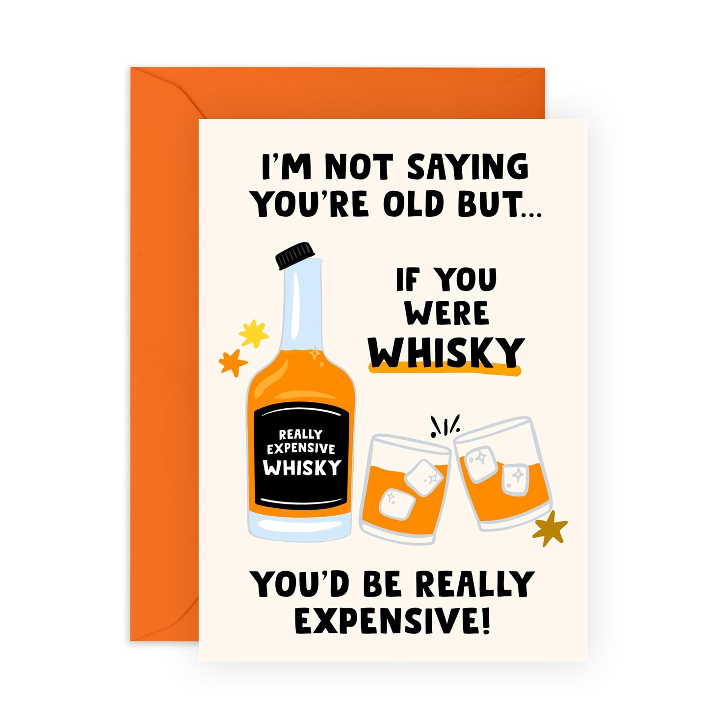 Humorous Birthday Card for Whisky Lovers – 'If You Were Whisky, You’d Be Really Expensive!' – Humorous Greeting Card for Him, Dad, Uncle, Friends, Colleagues or Family – Aging Whiskey