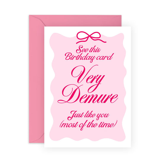 Birthday Card & Message- 'Demure Birthday Card' - Gifts for Best & Close Friends, Sisters, Sis, Gal , Her, Colleagues - Most of the time - Comes with Fun Stickers