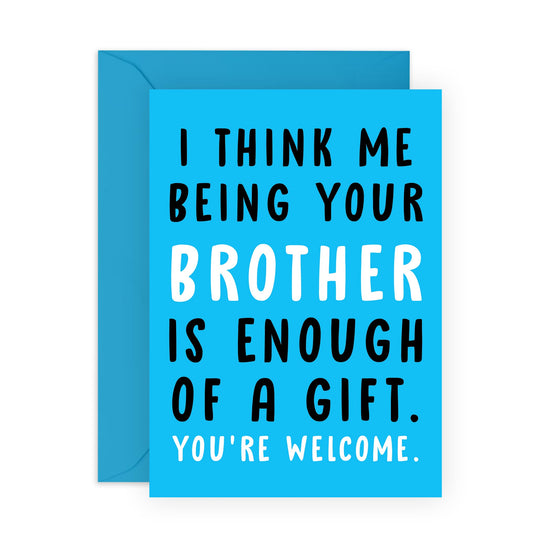 Bro's Birthday Card Joke - 'Me Being Your Brother' -Gifts for Siblings, Family, Bruv, Boys, Him, Family - I am enough - Comes with Fun Stickers