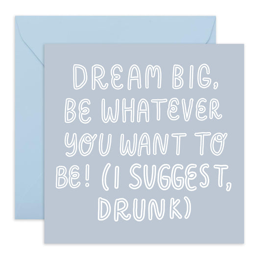 Inspiring & Hilarious Birthday Card - 'Be Whatever You Want To Be' - Gifts for BFF, Best & Close Friends, Sisters, Sis, Gal , Bruv, Mate, Her, Colleague - Drunk- Comes with Fun Stickers