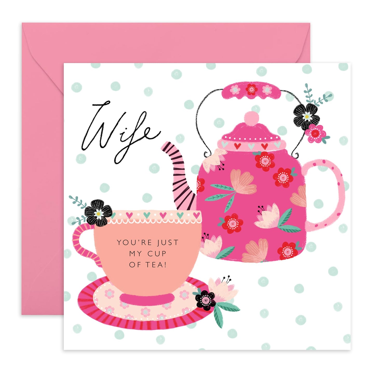 Elegant Wife Birthday Card - You're Just My Cup Of Tea - Happy Anniversary Card For Wife - Pink Floral Tea Set - Wife Gifts For Her - Comes With Fun Stickers By Central 23