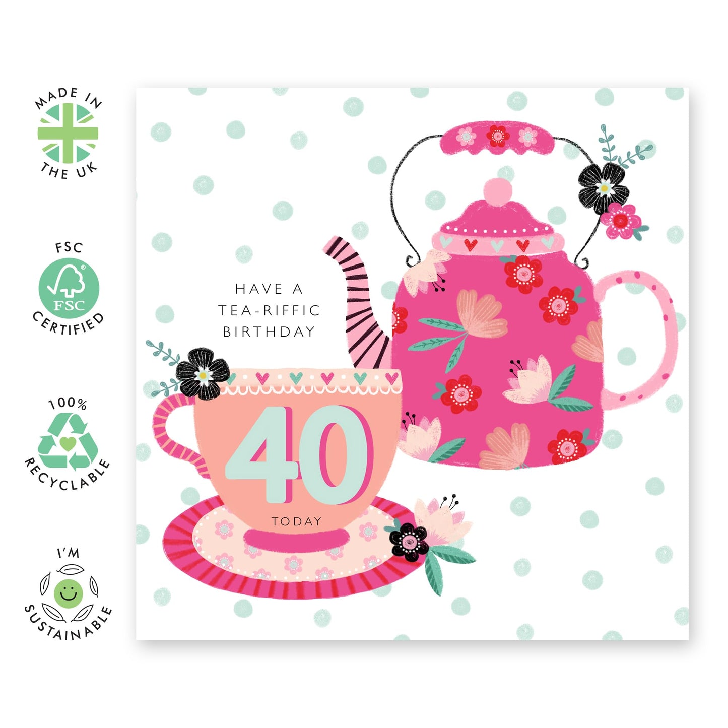 40th Birthday Cards For Women - Have A Tea-rific 40th Birthday - Fortieth Floral Greeting Cards - Milestone Age Cards Forty Year Old - Mum - Gifts Sister Friends - Comes With Stickers By Central 23
