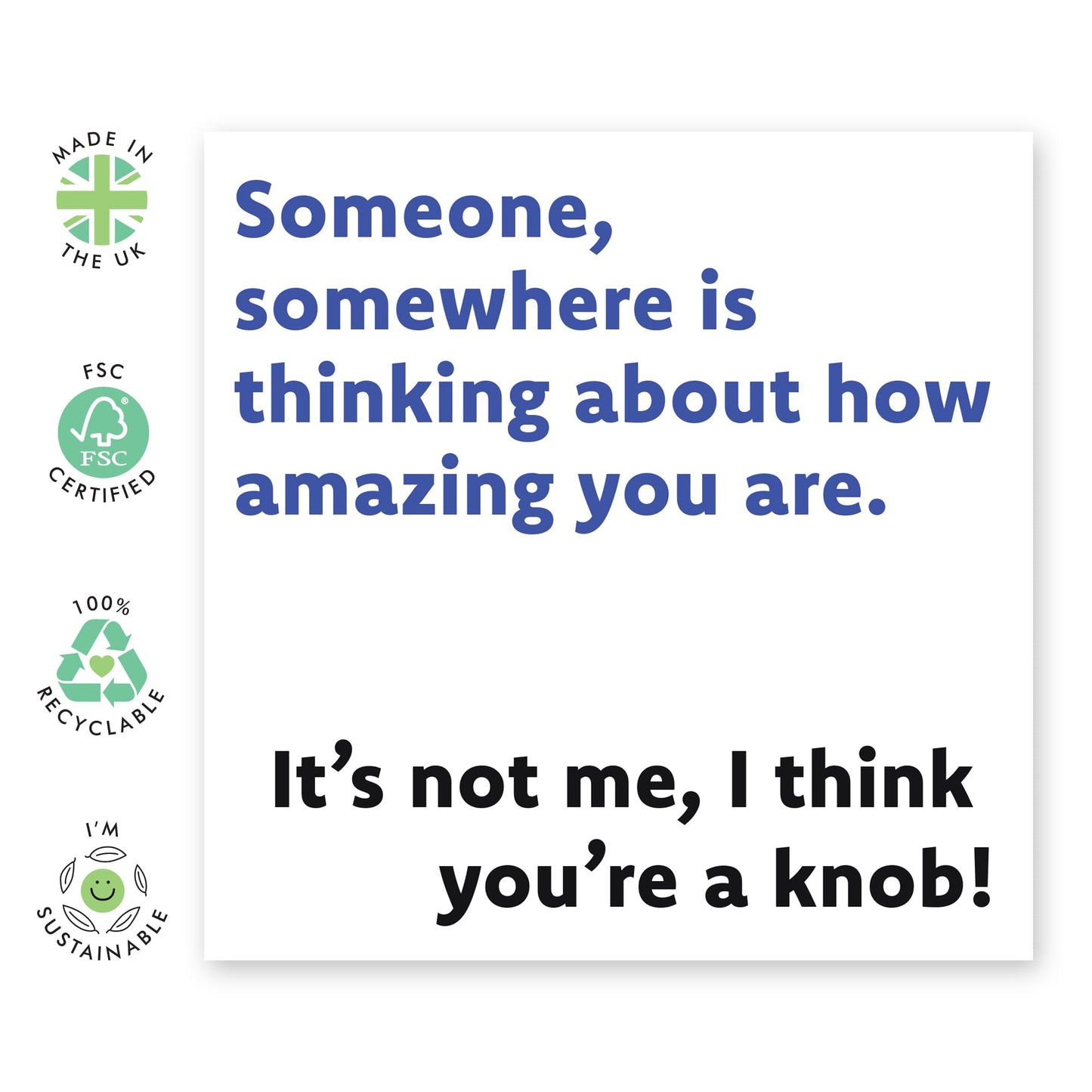 Hilarious Joke Birthday Card - 'I Think You're A Knob' - Funniest Gift for Friends, Coworkers, Colleagues, Brother, Him, Cousin - Amazing But Not You - Comes with Fun Stickers