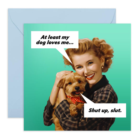 Dog Birthday Card For Men And Women - At Least My Dog Loves Me - Cute Birthday Card From Dog - Gift For Fur Parents Dog Mum Dad - Comes With Fun Stickers By Central 23