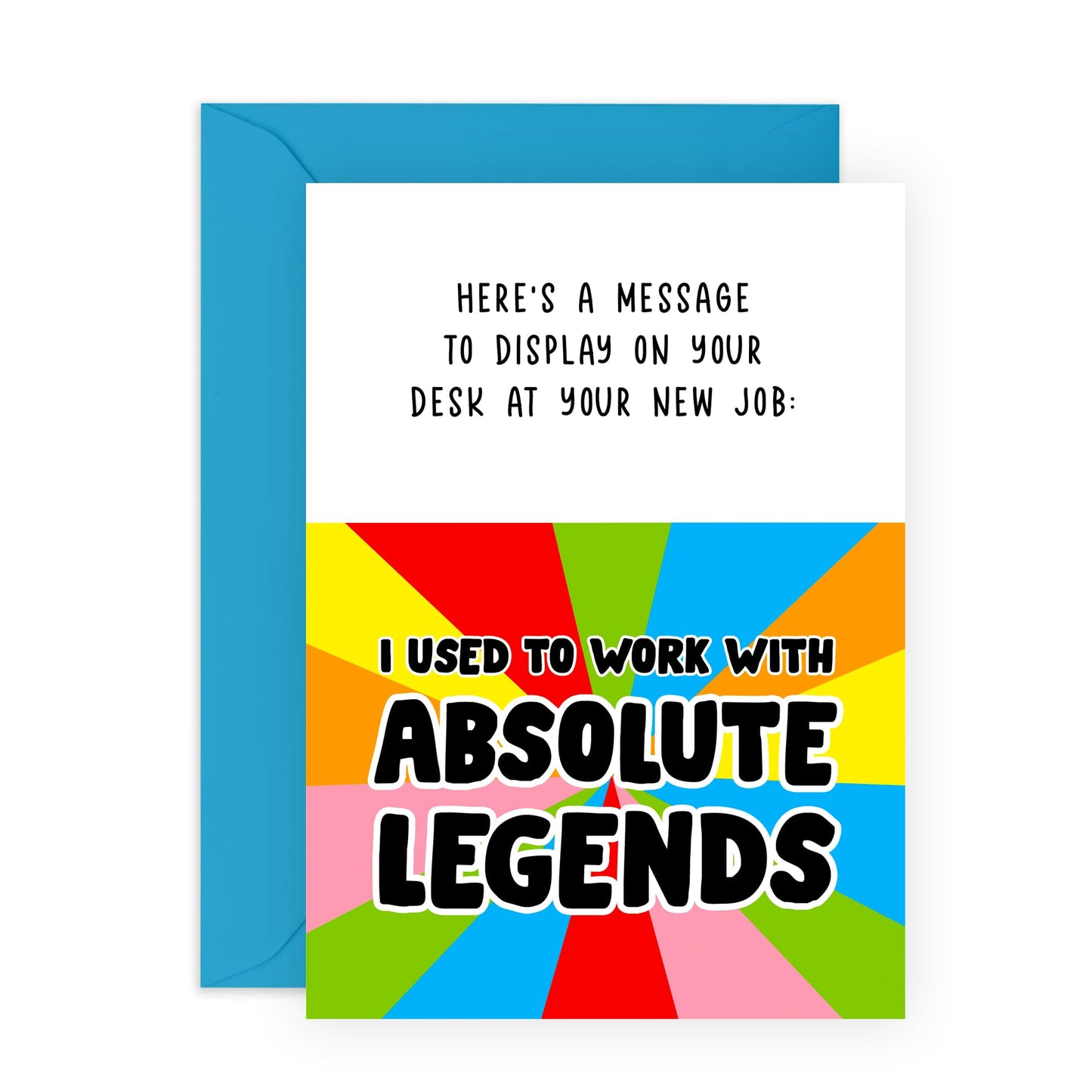 Funny New Job Card - 'I Used to Work with Absolute Legends' Bold and Colourful Design - Farewell Card for Colleagues - Blank Inside with Blue Envelope
