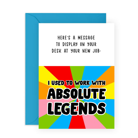 Funny New Job Card - 'I Used to Work with Absolute Legends' Bold and Colourful Design - Farewell Card for Colleagues - Blank Inside with Blue Envelope