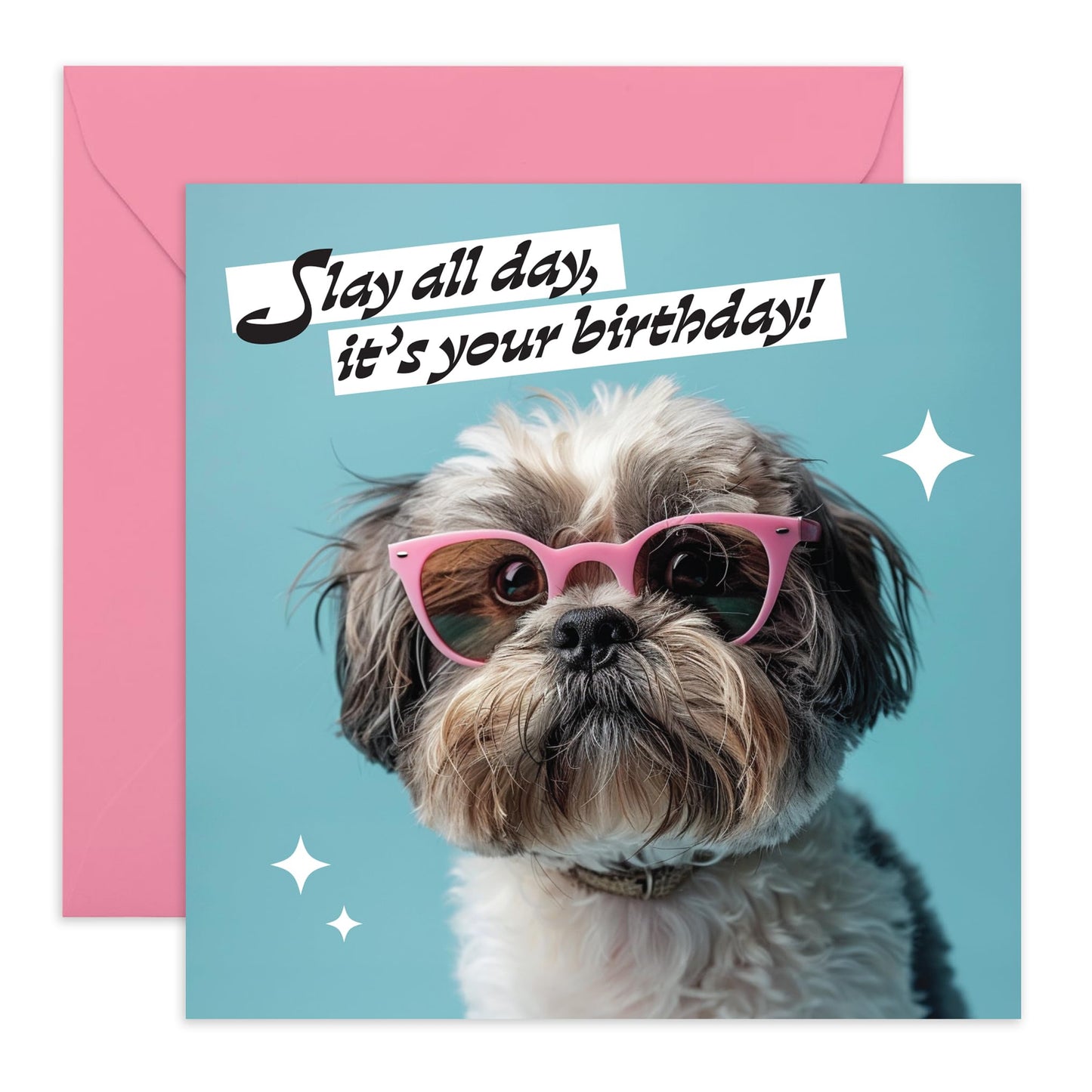Cute Dog Saying Happy Birthday Card - 'Slay All Day' - For your Wife, Girlfriend, Bestfriend, BFF & Workmate - Let's get it on girl - Comes with Fun Stickers