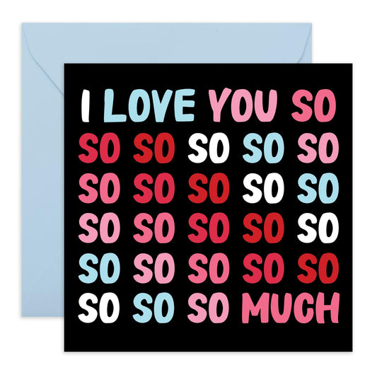 Greeting Card - 'I LOVE YOU SO SO SO MUCH' - Perfect for Overflowing with Affection and Heartfelt Emotion - Ideal for Showing Love & Appreciation on Any Special Day - Comes With Stickers By Central 23