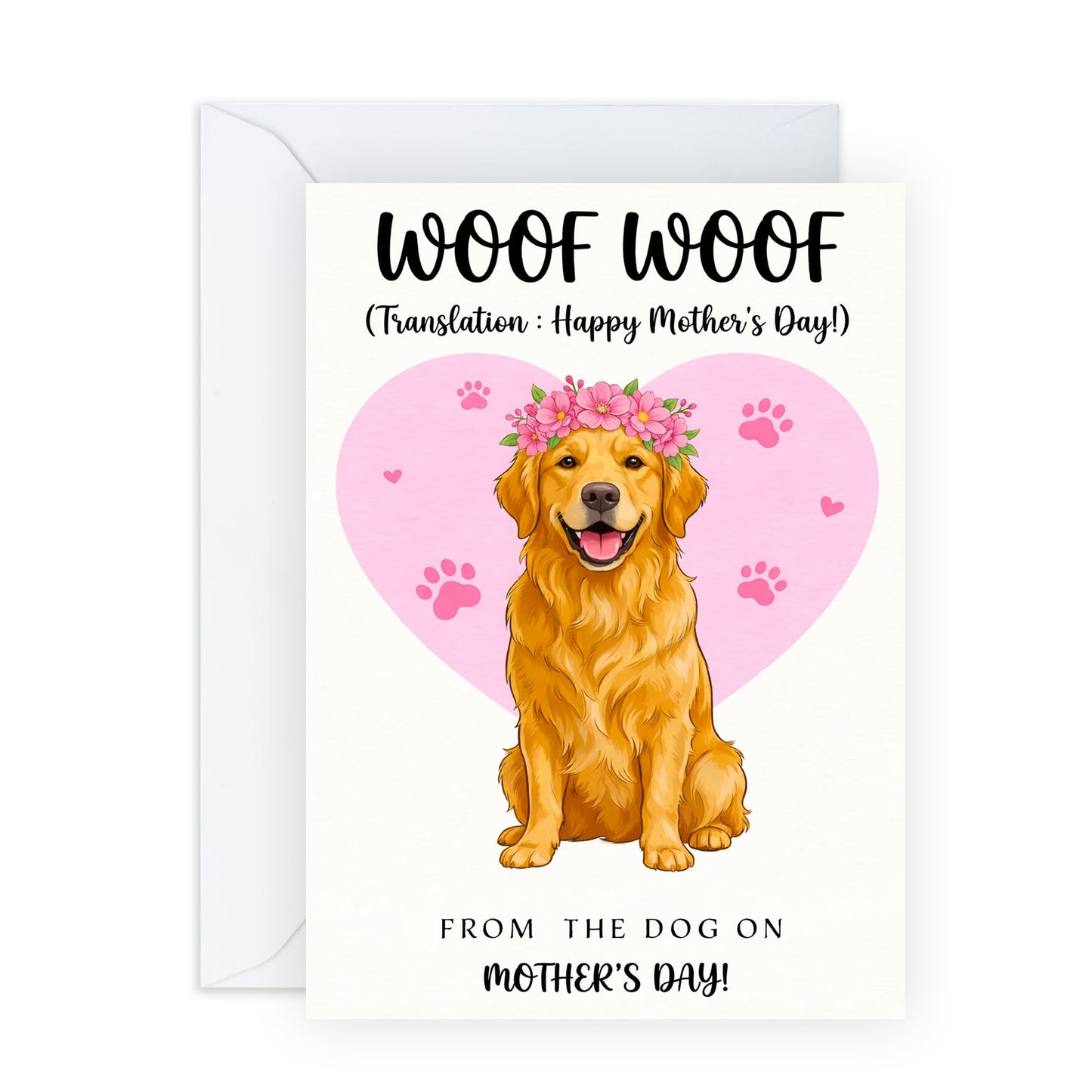 Mother’s Day Card from the Dog - ‘Woof Woof’ Funny Translation Greeting Card for Dog Mum - Cute Golden Retriever Design for Fur Mama Parents - Includes Premium White Envelope