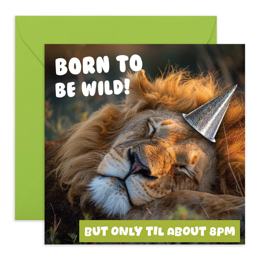 Funny Greeting Card - 'Born to be Wild , but only till about 8pm' - Jokes for Party Goers, Friends, Clubbing, Best Friends Going to the Pub - Sleeping early after a party - Comes with Fun Stickers
