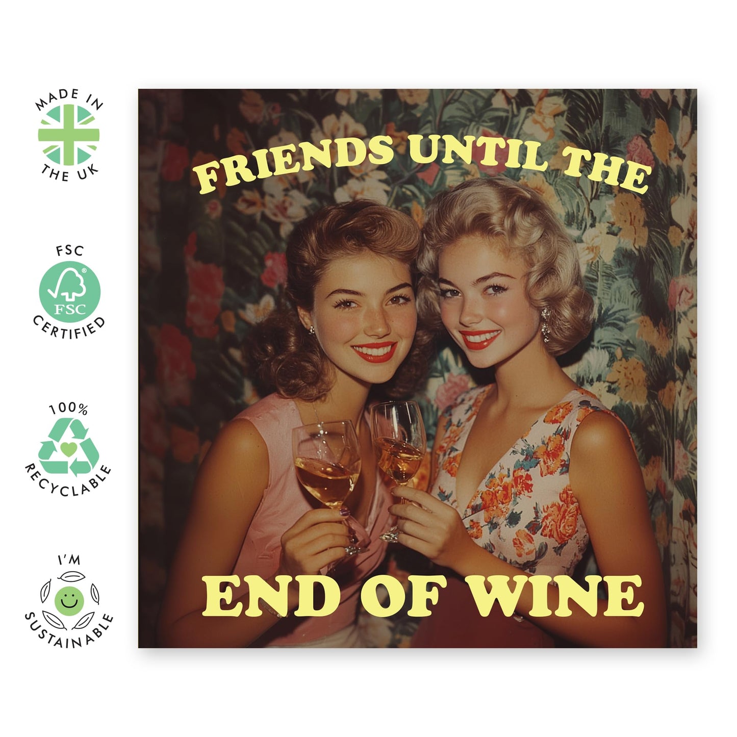 Funny Friendship Greeting Card - 'Friends Until The End Of Wine' - Gifts for Best Friends, BFFs, Besties, Gals, Girlfriend - Ladies Night - Comes with Fun Stickers