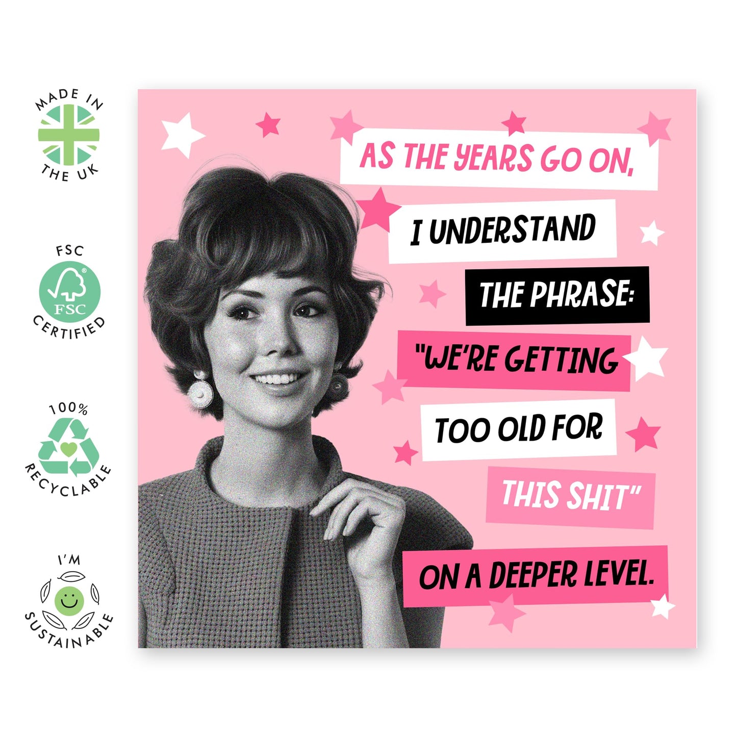 Greeting Card - 'TOO OLD FOR THIS SH*T' - Perfect for Adding a Bold & Humorous Touch to Any Occasion - Ideal for Those Who Appreciate a Straightforward & Fun Message- Comes With Stickers By Central 23