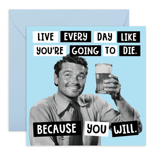 Husband Birthday Card - Live Everyday Like You're Going To Die Because You Will Beer - Funny Birthday Cards For Men - Bday Greeting Cards For Dad Boyfriend Uncle - Comes With Stickers By Central 23