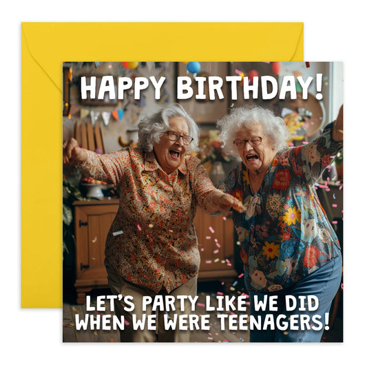 Fun Birthday Card - 'Party Like Teenagers' - Funny Gift for Best Friends, BFFs, Sisters, Sis - Party Like Old Days - Comes with Fun Stickers